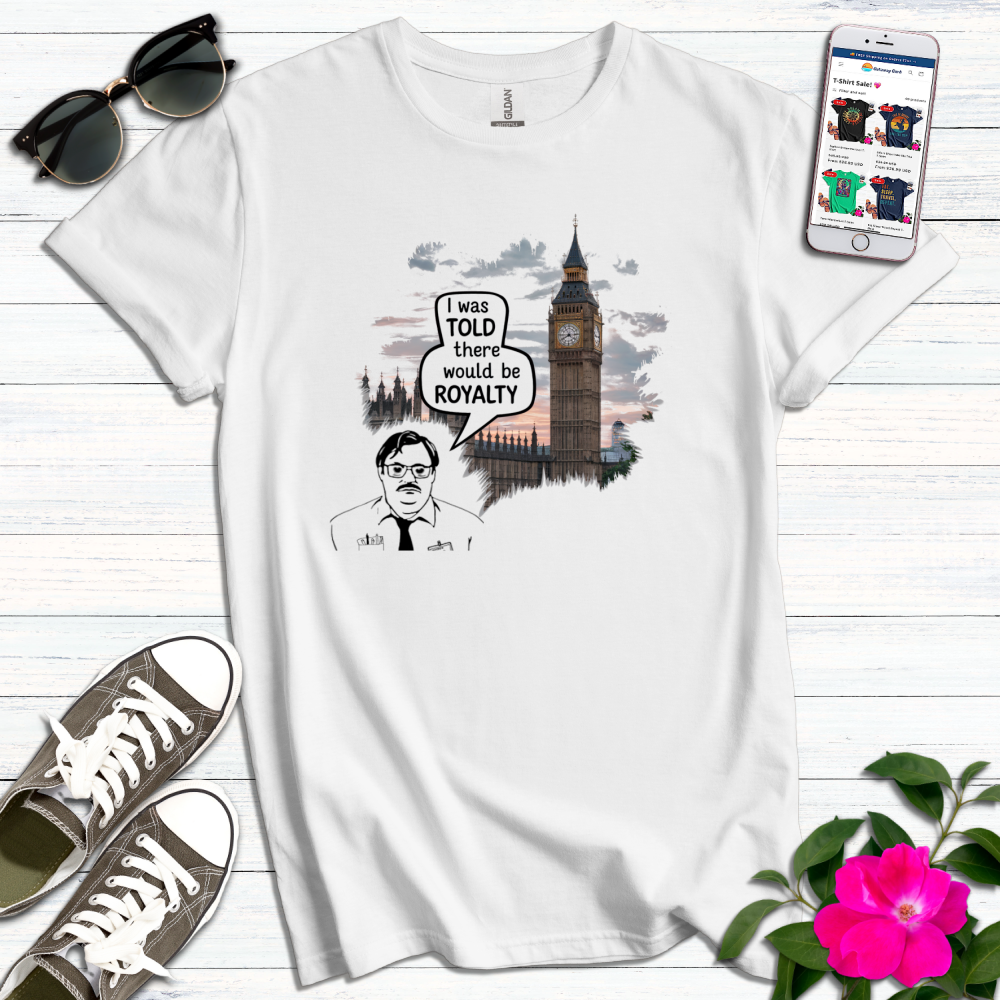Funny I was Told Royalty T-Shirt