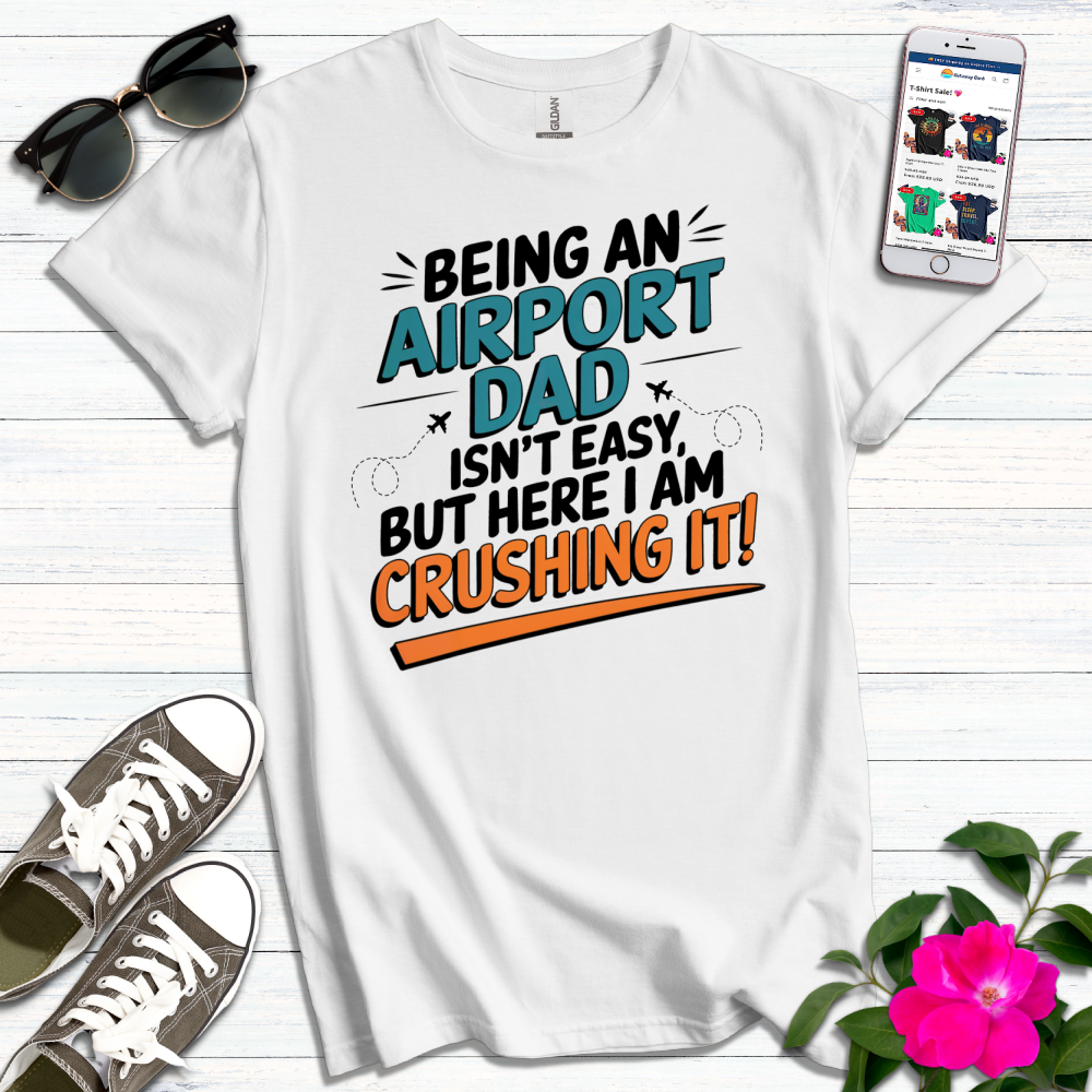Airport Dad Crushing It T-Shirt