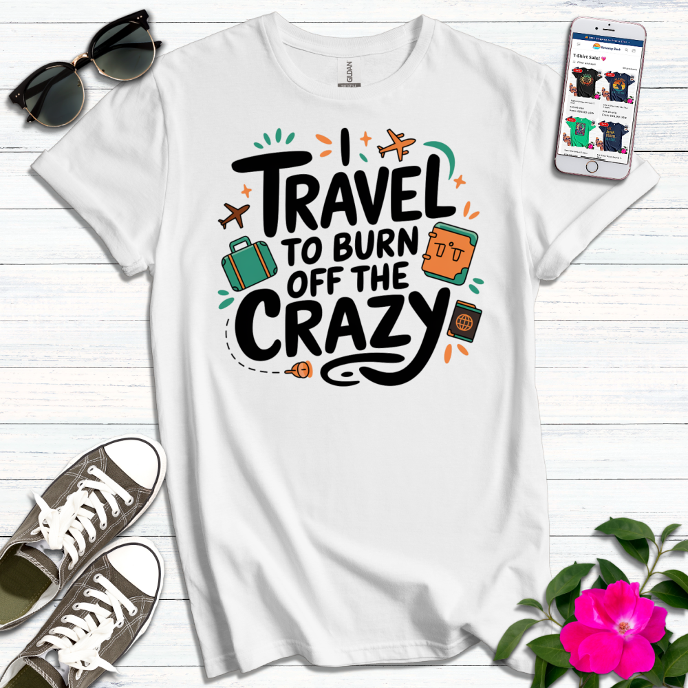 Travel Burn Off Crazy T-Shirt