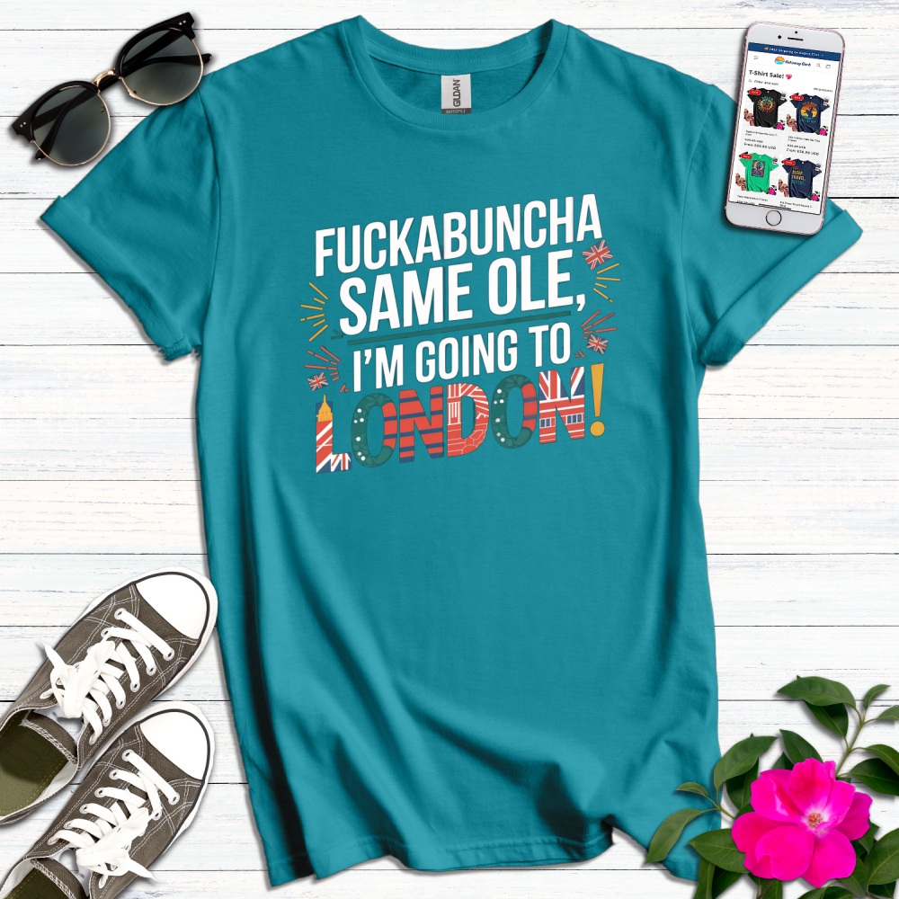 Fuck*buncha I'm Going to London T-Shirt