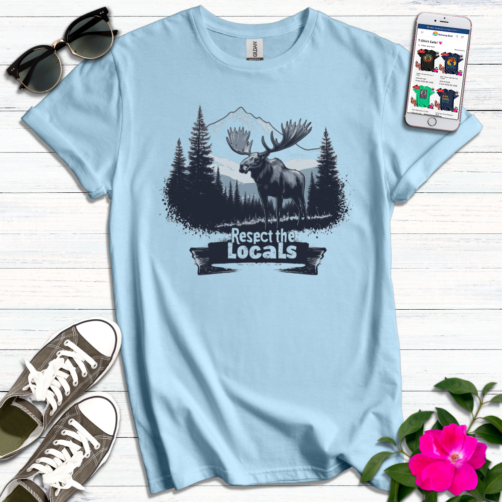 Moose Respect the Locals T-Shirt