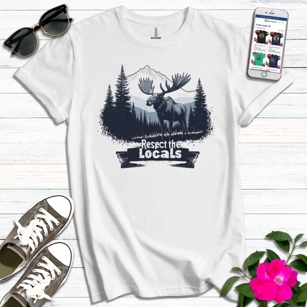 Moose Respect the Locals T-Shirt