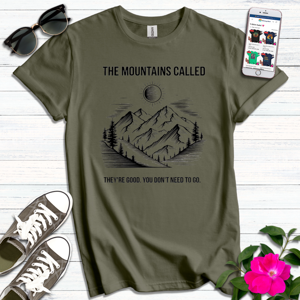 Funny Mountains Called No Need to Go T-Shirt