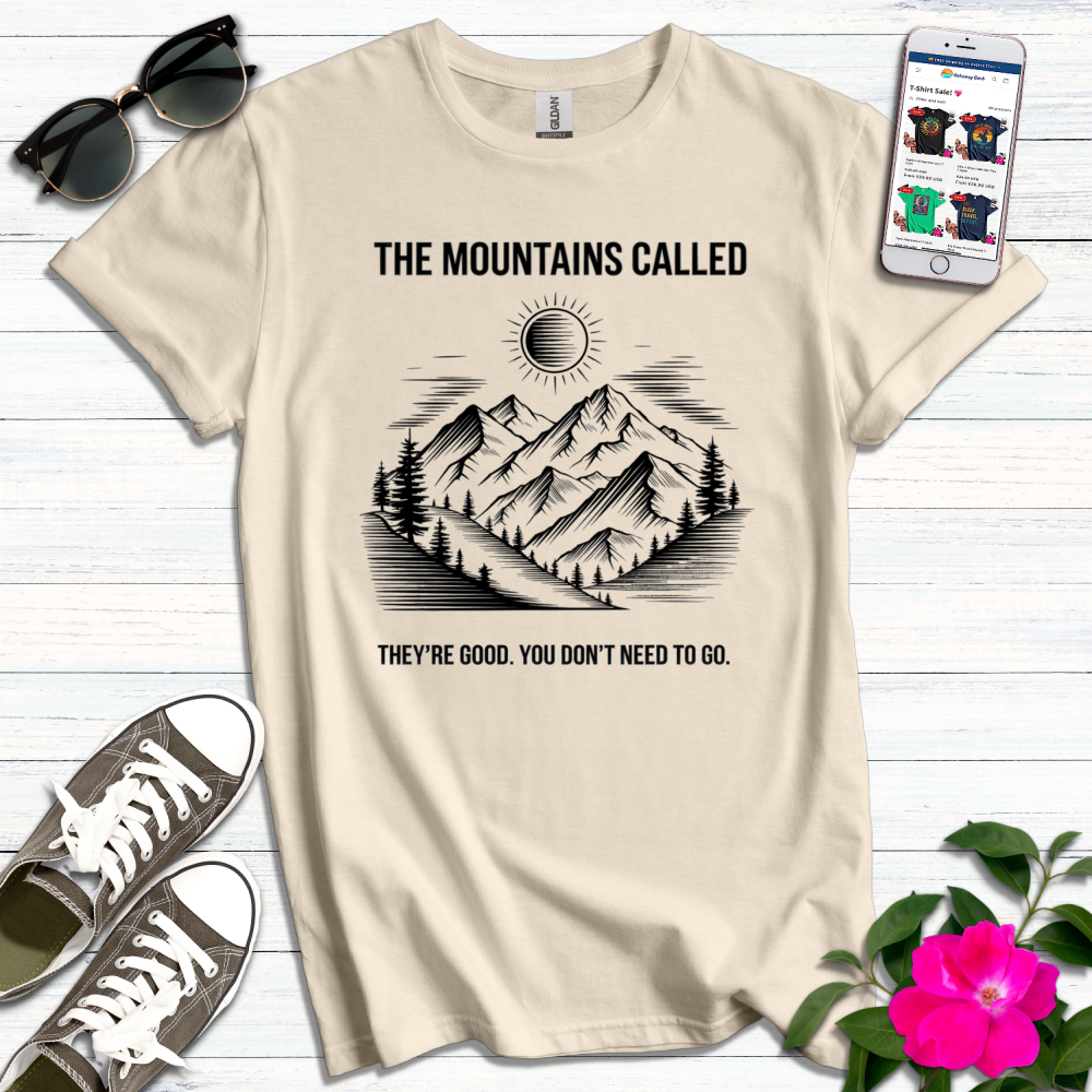 Funny Mountains Called No Need to Go T-Shirt