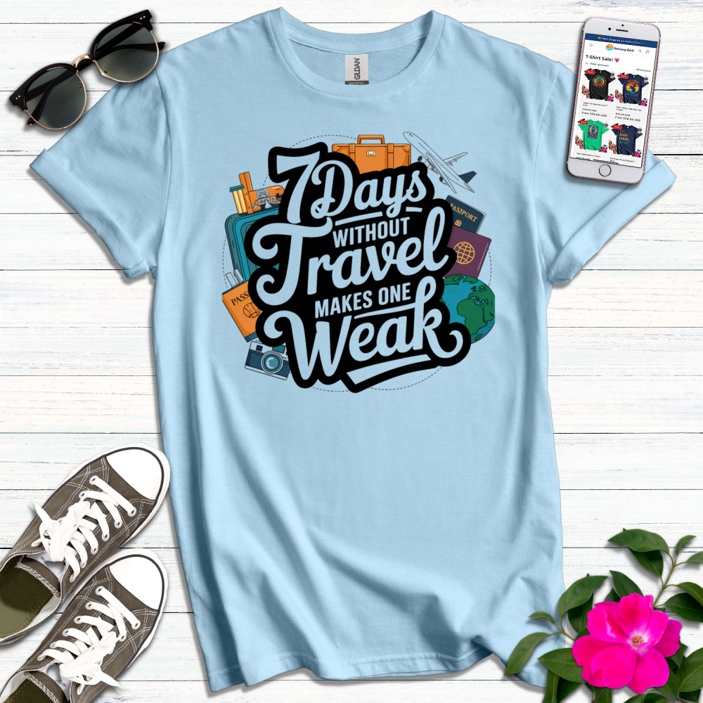 7 Days Travel Weak T-Shirt