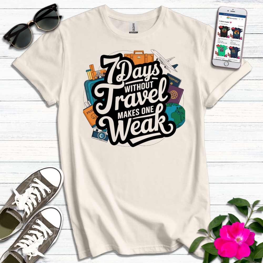 7 Days Travel Weak T-Shirt