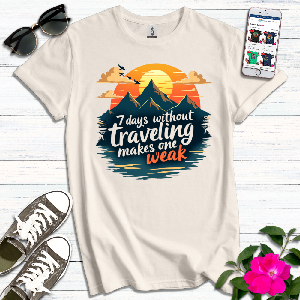 7 Days Without Traveling T-Shirt