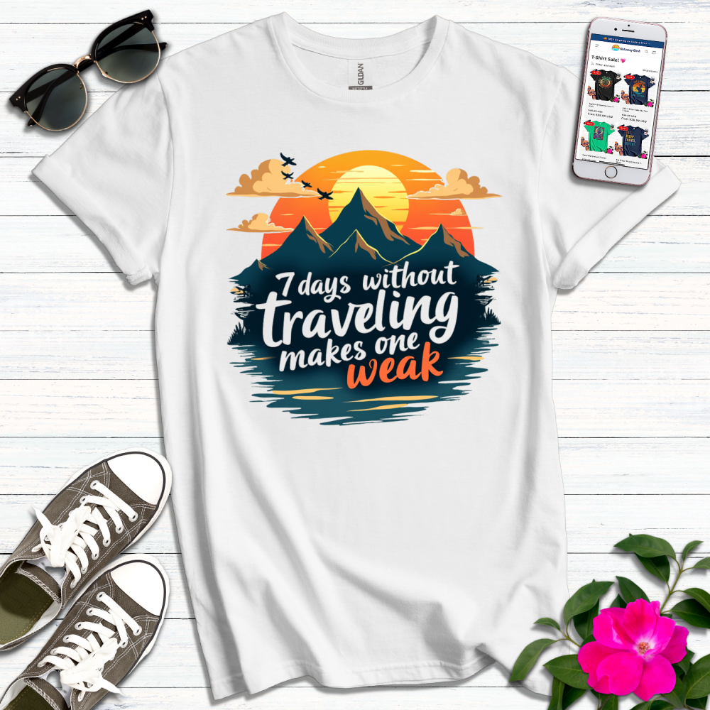 7 Days Without Traveling T-Shirt