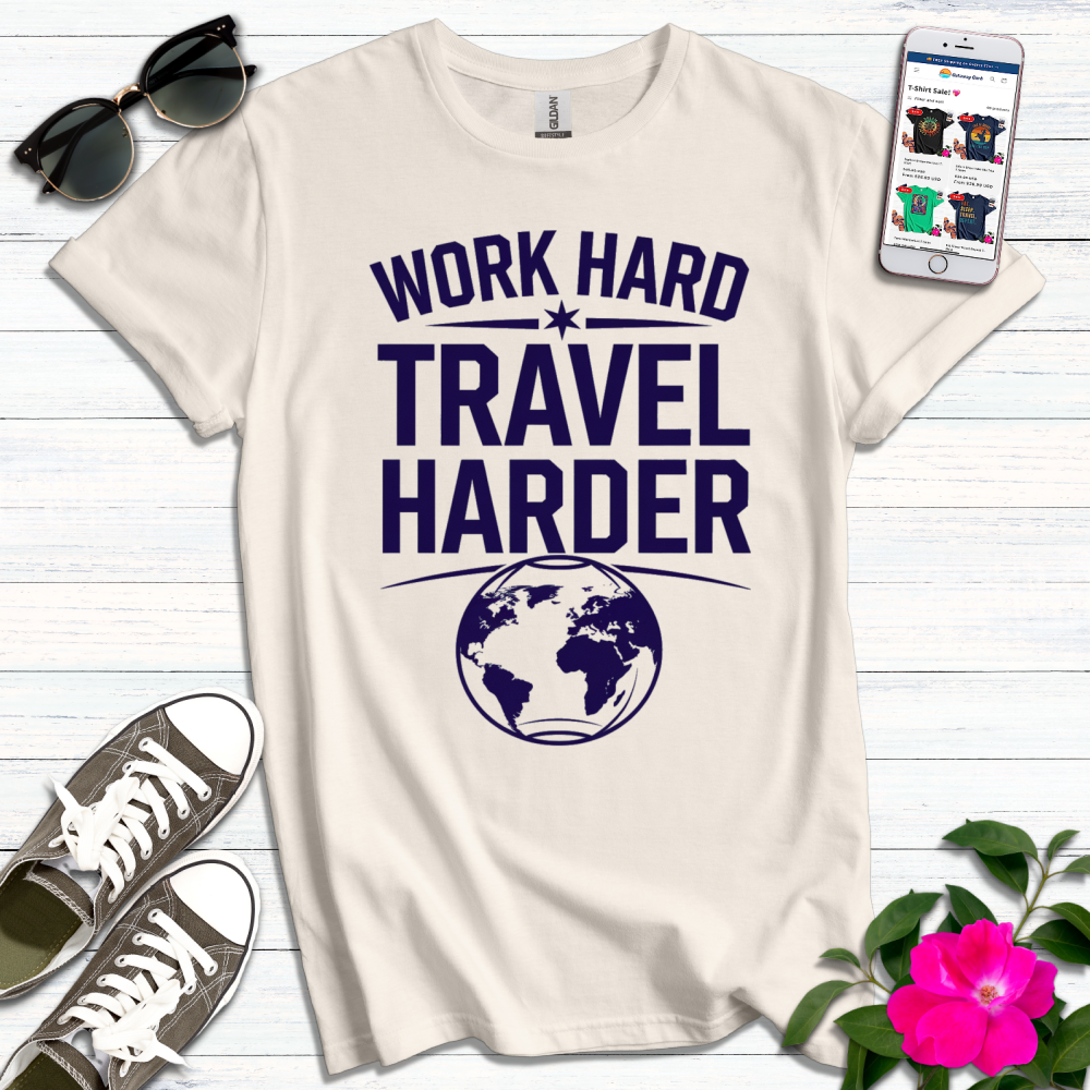 Work Hard Travel Harder T-Shirt