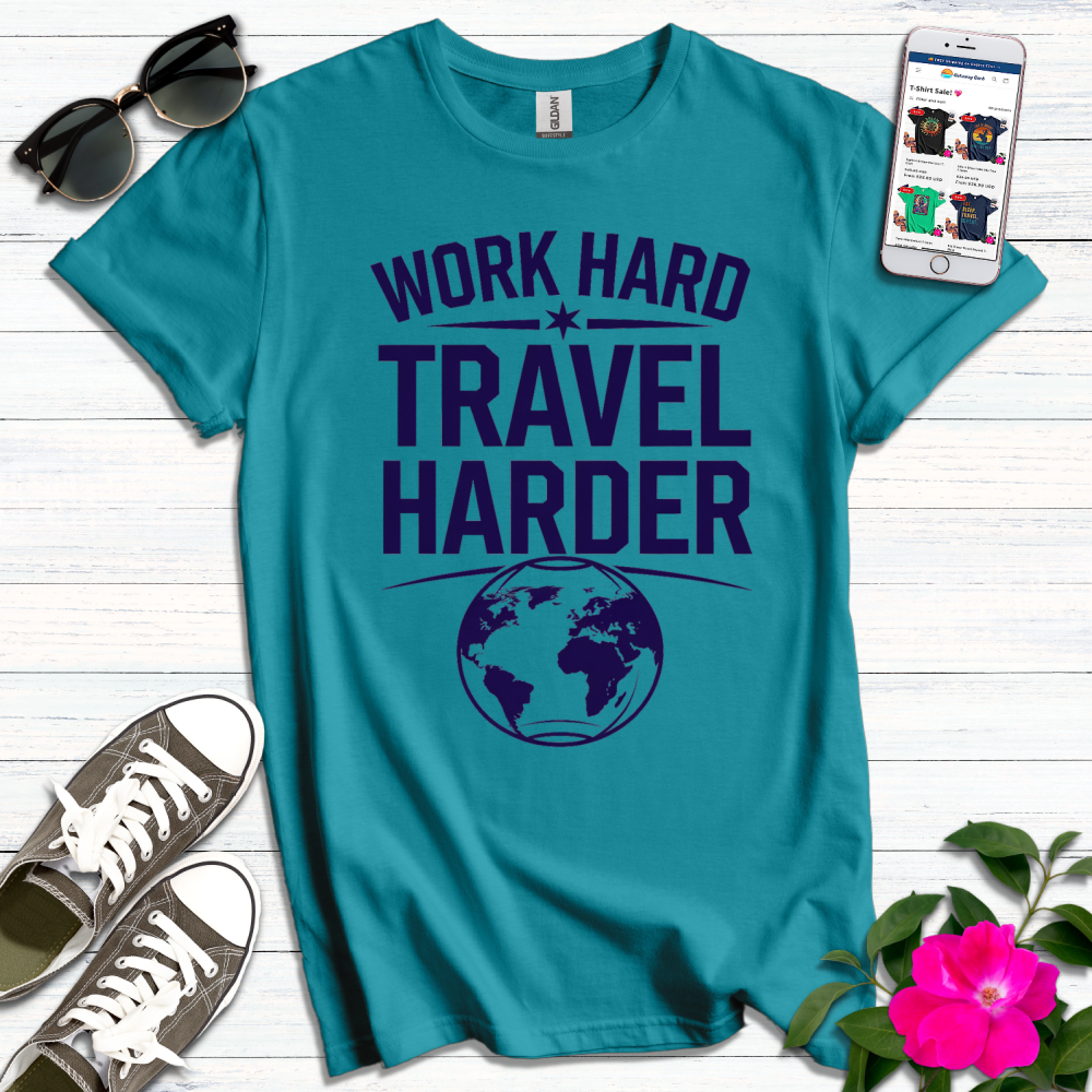 Work Hard Travel Harder T-Shirt