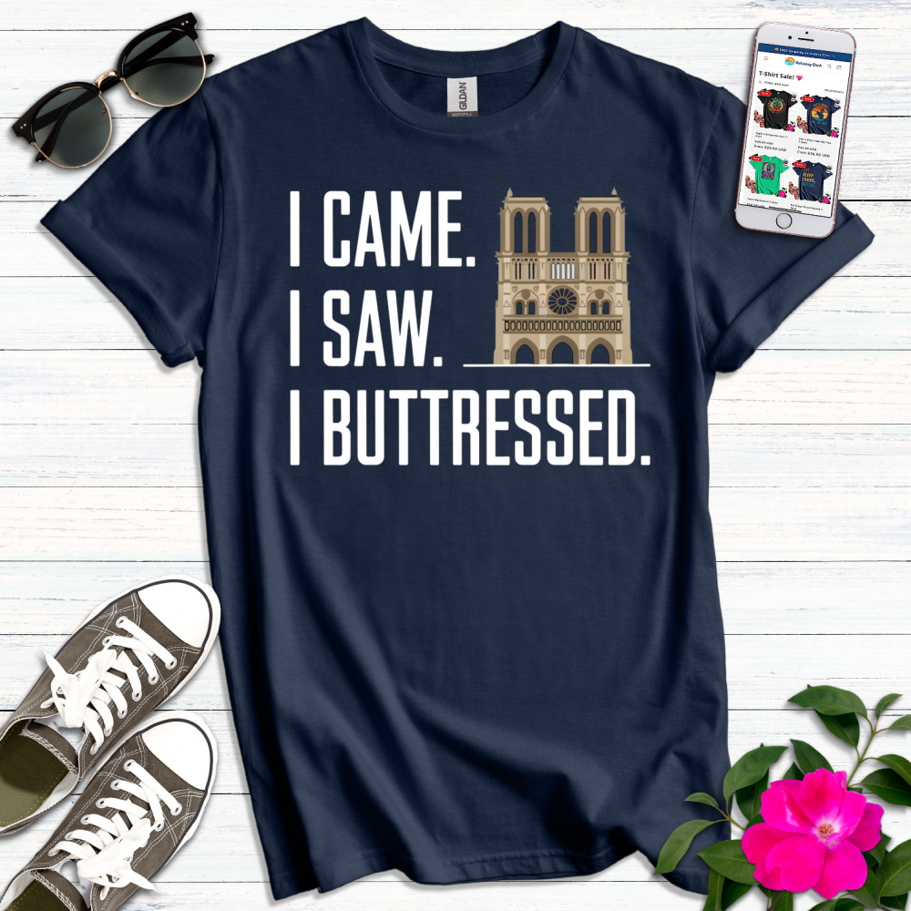 I Came Saw Buttressed T-Shirt