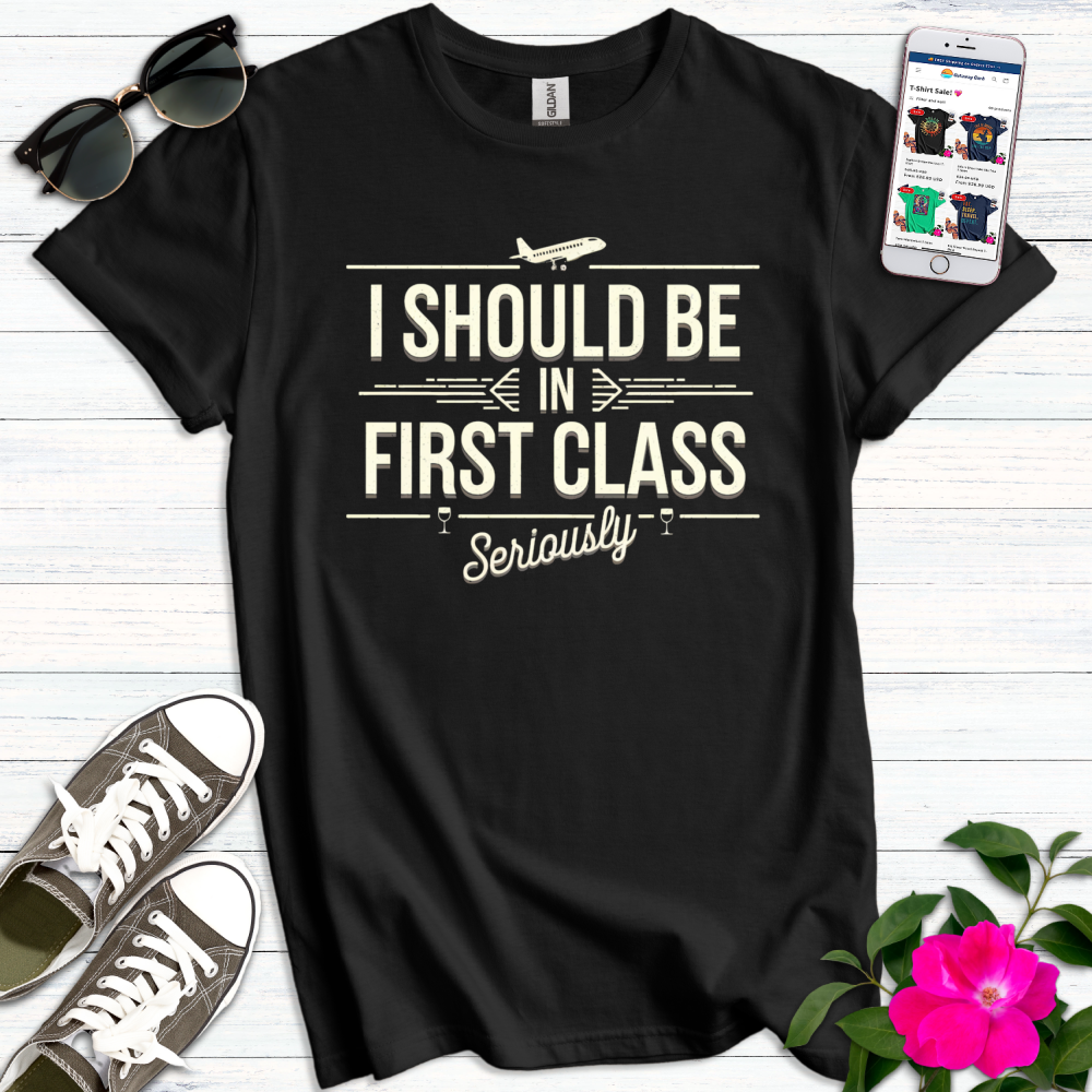 Should be First Class T-Shirt