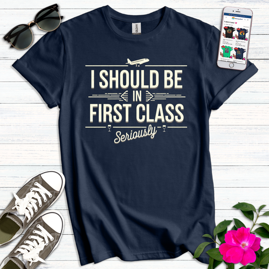 Should be First Class T-Shirt