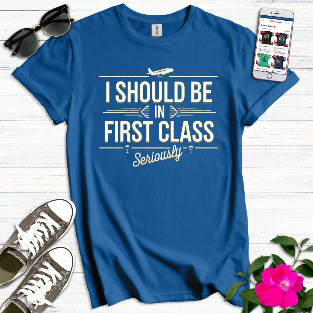 Should be First Class T-Shirt