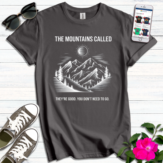 Funny Mountains Called No Need to Go T-Shirt