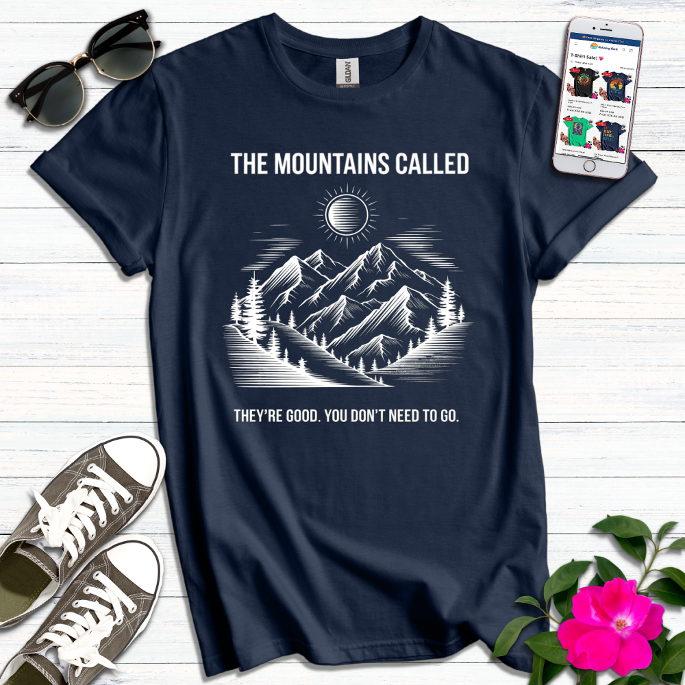 Funny Mountains Called No Need to Go T-Shirt