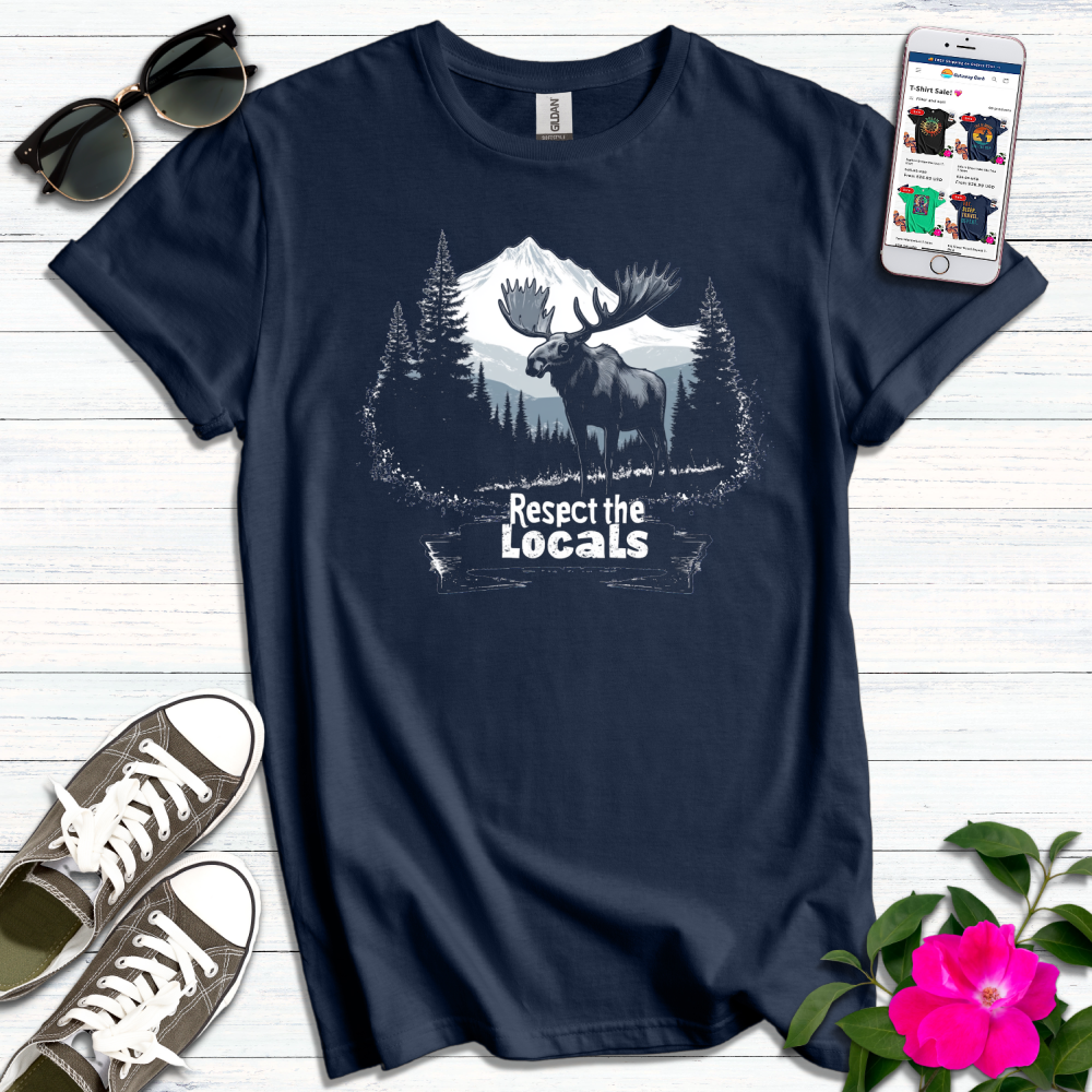 Moose Respect the Locals T-Shirt