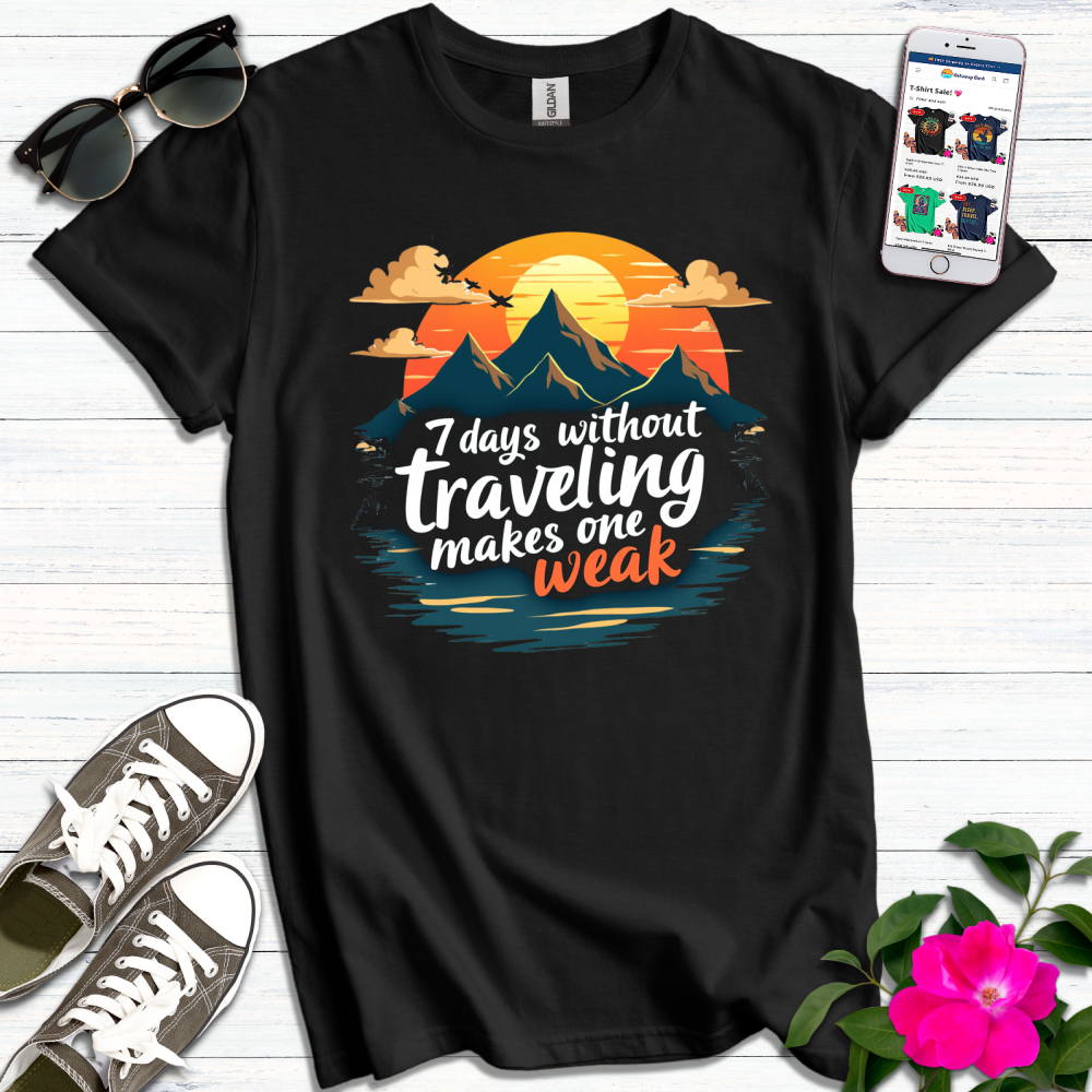 7 Days Without Traveling T-Shirt