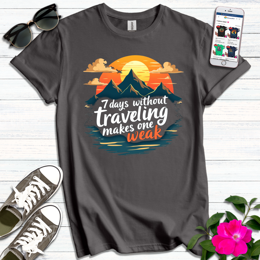 7 Days Without Traveling T-Shirt