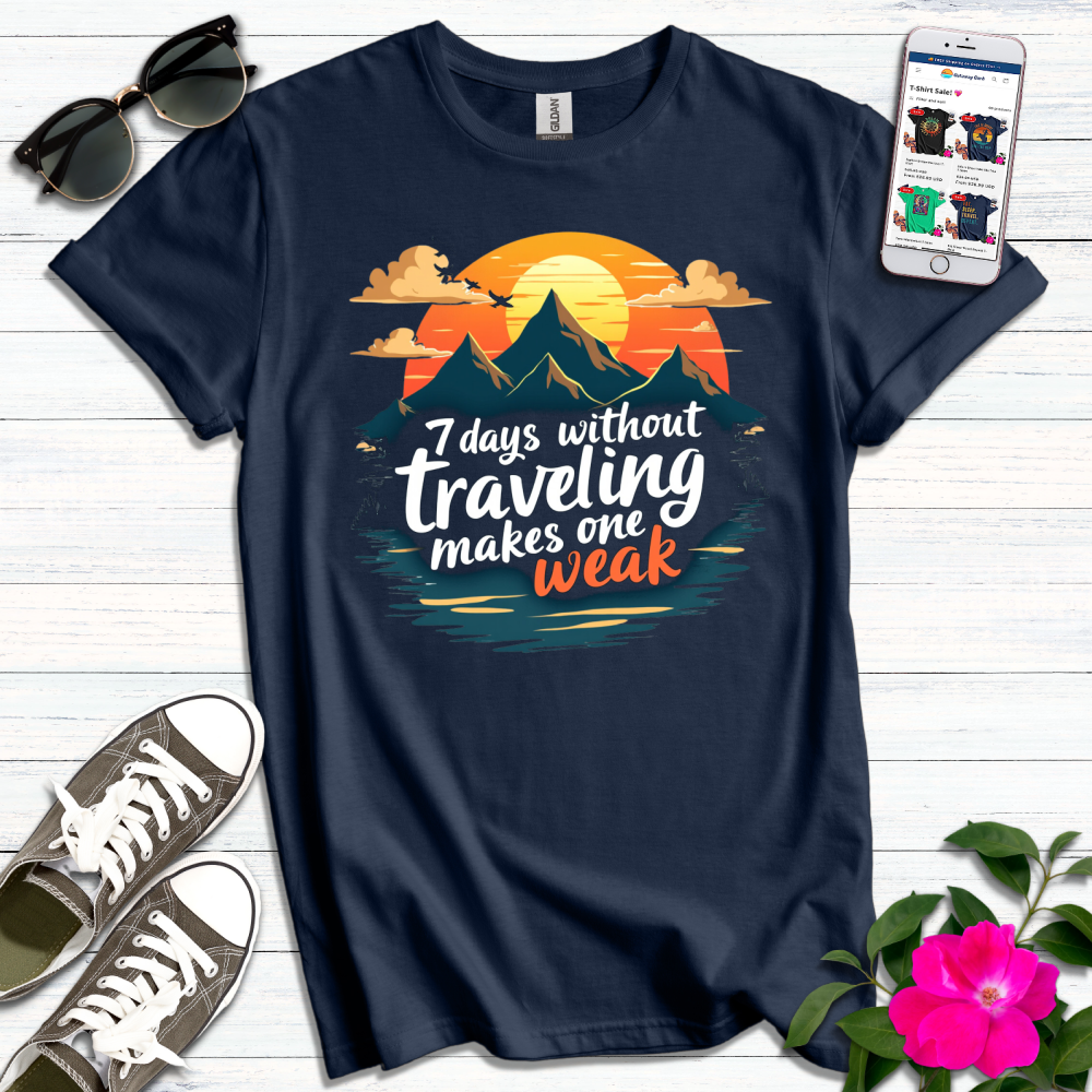 7 Days Without Traveling T-Shirt