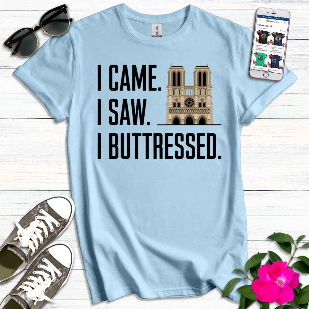 I Came Saw Buttressed T-Shirt