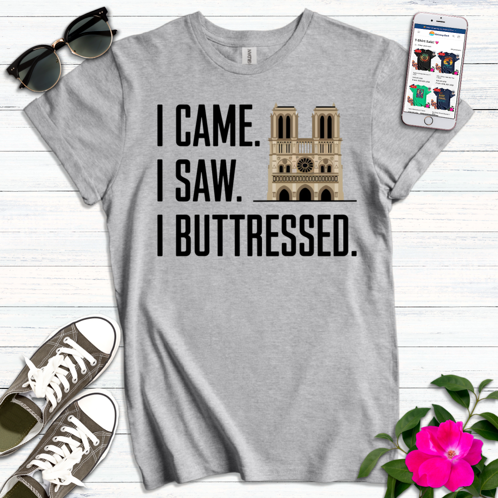 I Came Saw Buttressed T-Shirt