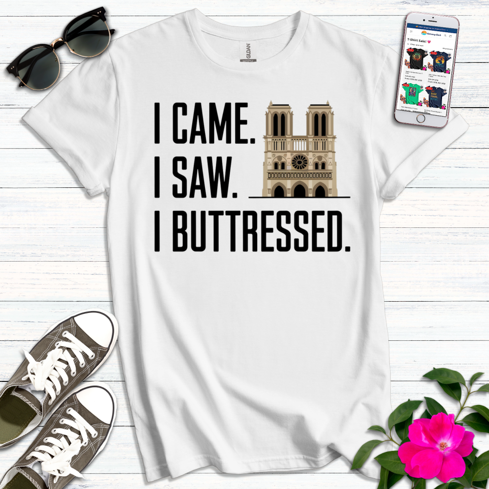 I Came Saw Buttressed T-Shirt