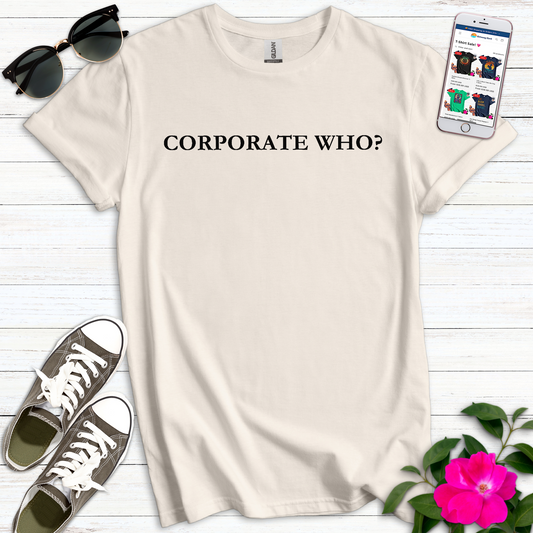 Funny Nomad Corporate Who? T-Shirt