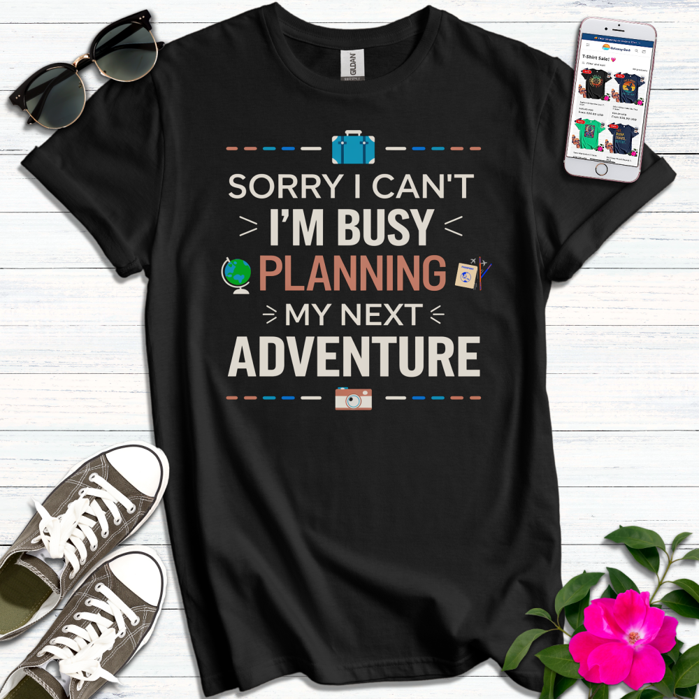 Busy Planning Next Adventure T-Shirt