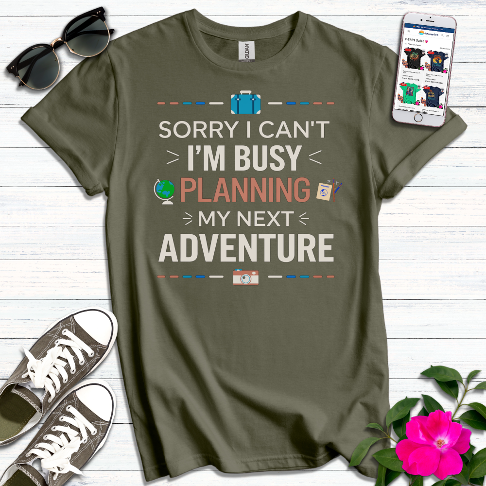 Busy Planning Next Adventure T-Shirt