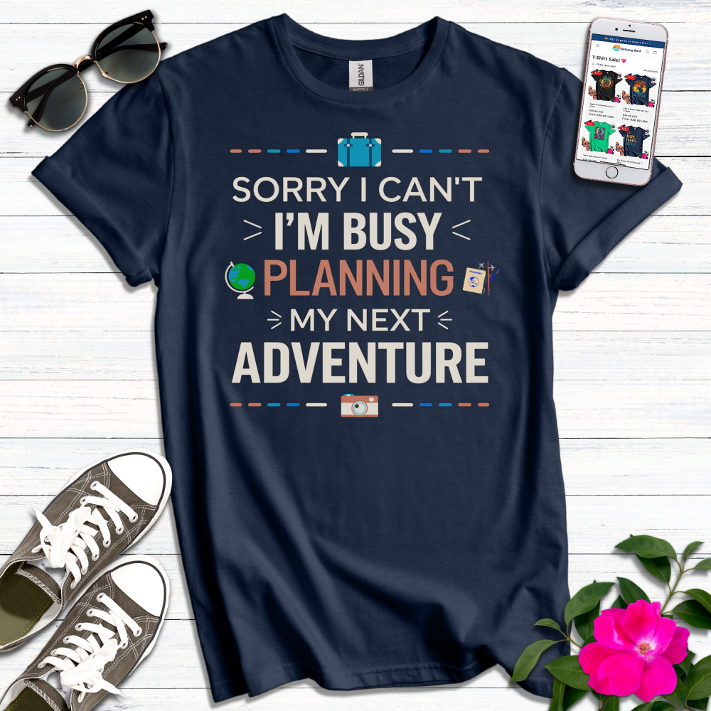 Busy Planning Next Adventure T-Shirt