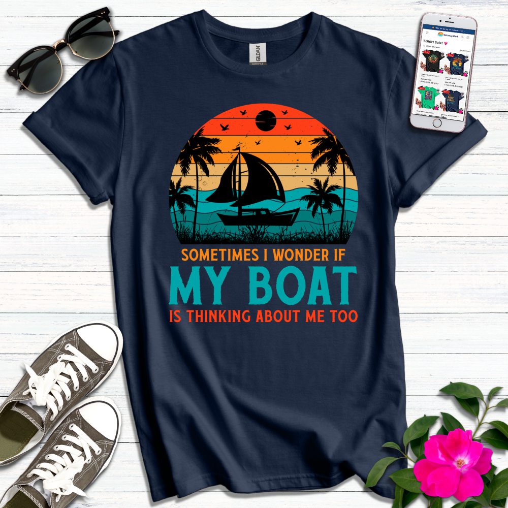 Wonder if Boat Thinking About Me T-Shirt