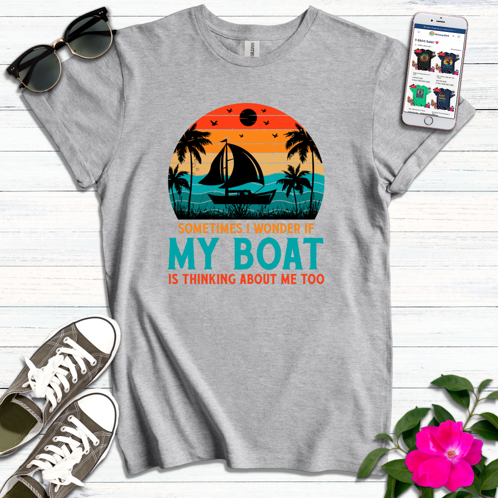 Wonder if Boat Thinking About Me T-Shirt