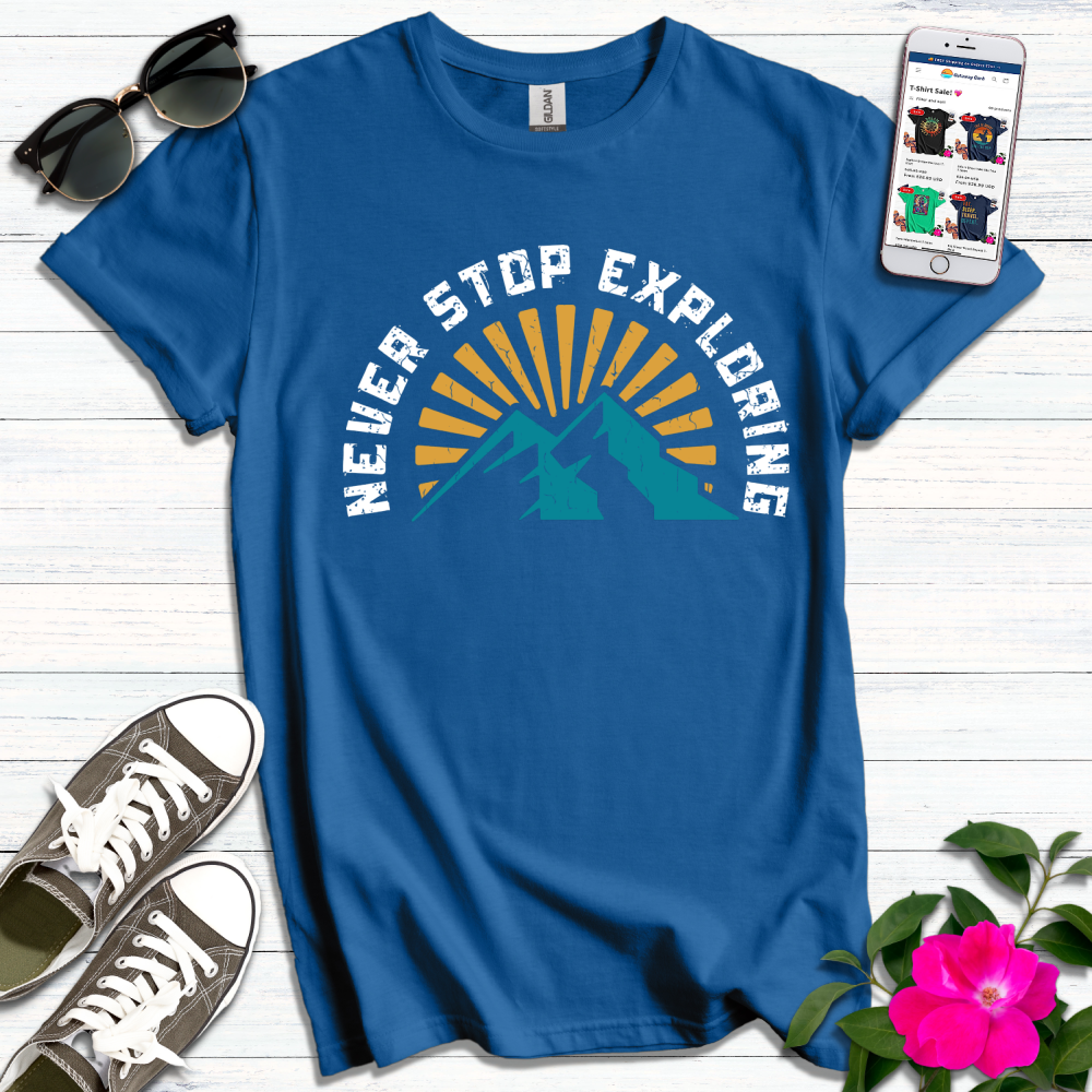 Never Stop Exploring T-Shirt