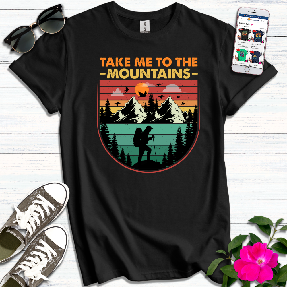 Take me to the Mountains T-Shirt