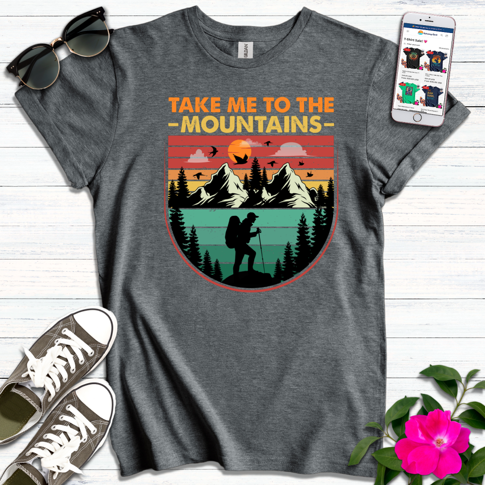 Take me to the Mountains T-Shirt