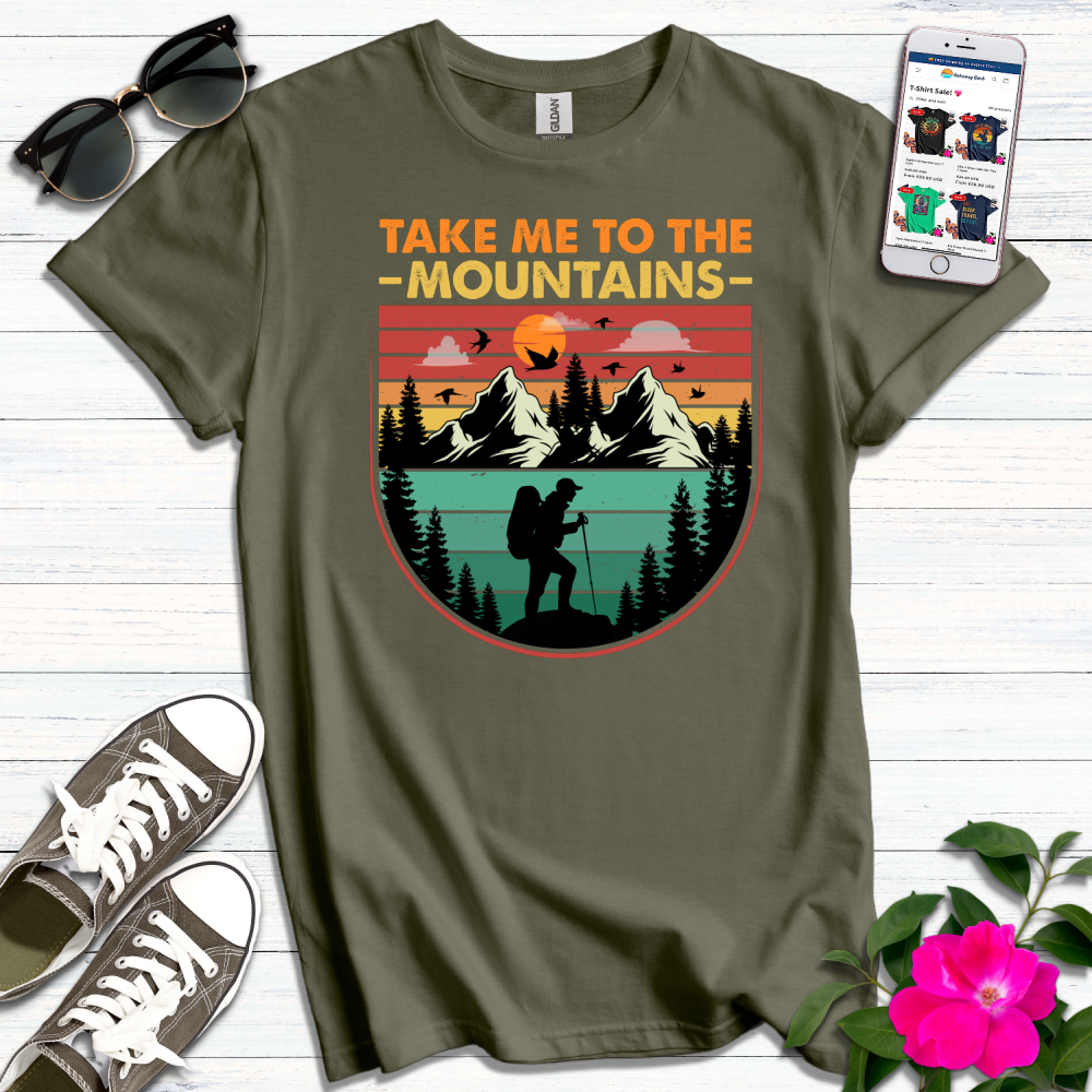 Take me to the Mountains T-Shirt