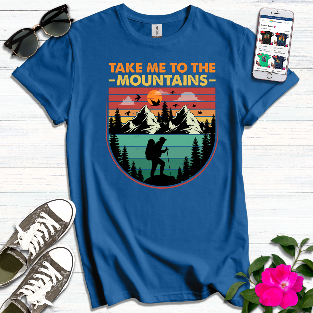 Take me to the Mountains T-Shirt