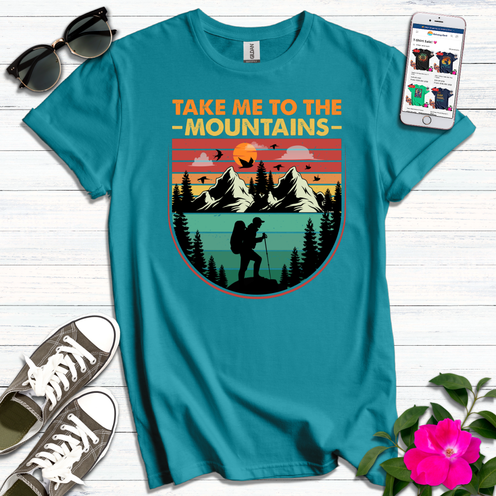 Take me to the Mountains T-Shirt