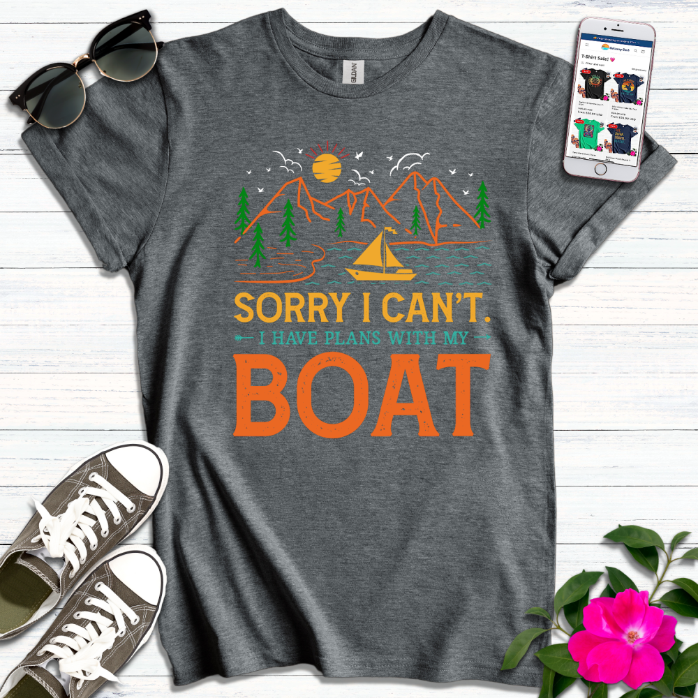 Sorry Can't Plans with Boat T-Shirt