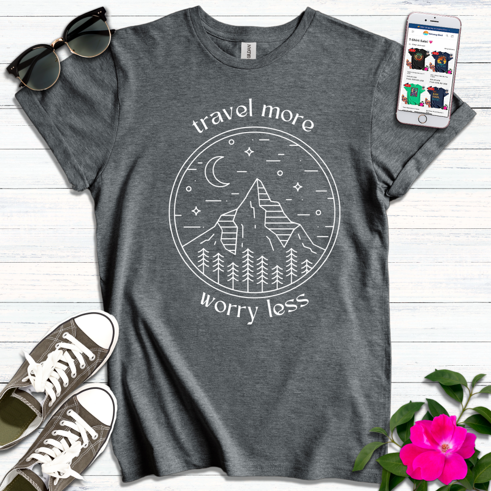 Travel More Worry Less T-Shirt