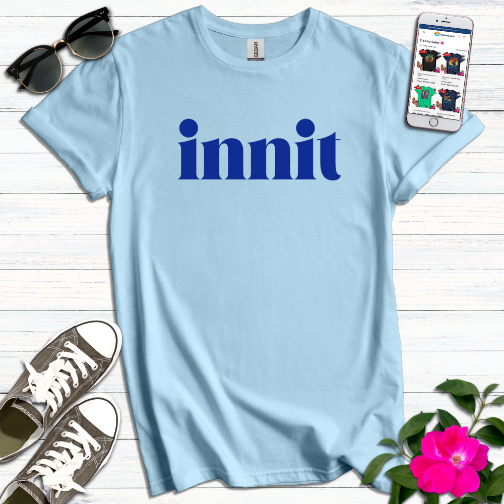 British "innit" T-Shirt