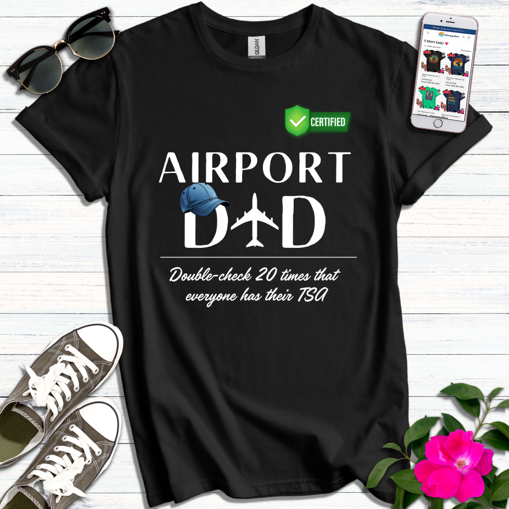 Airport Dad Doublechecks TSA T-Shirt