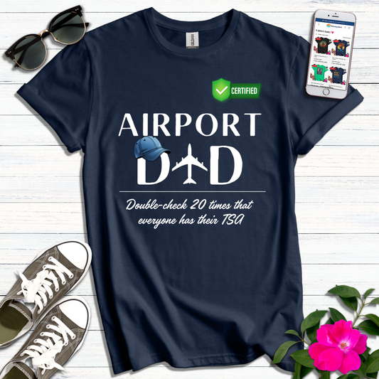 Airport Dad Doublechecks TSA T-Shirt