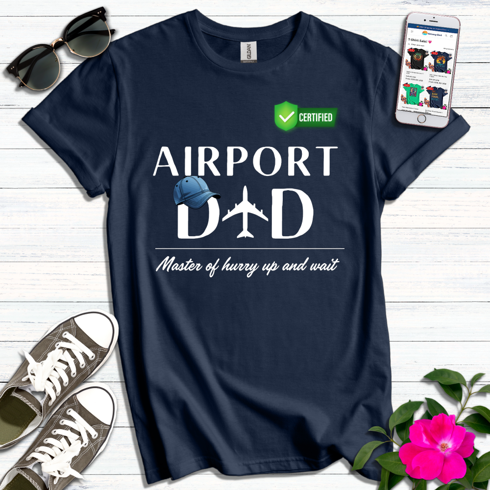 Airport Dad Hurry Up & Wait T-Shirt