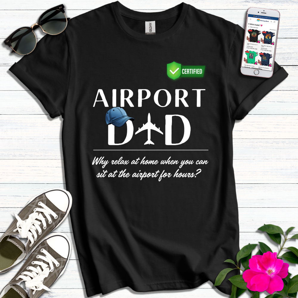 Airport Dad Sitting Airport for Hours T-Shirt