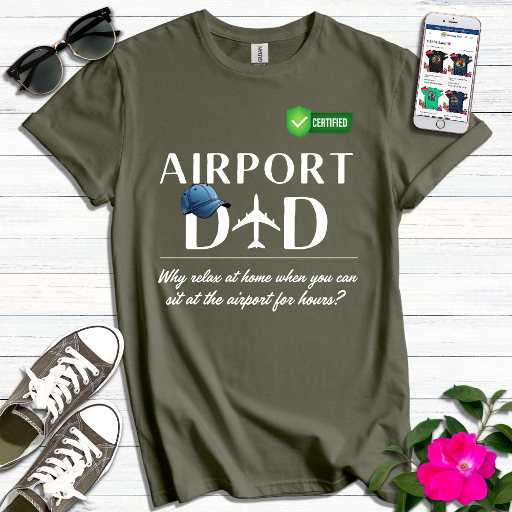 Airport Dad Sitting Airport for Hours T-Shirt