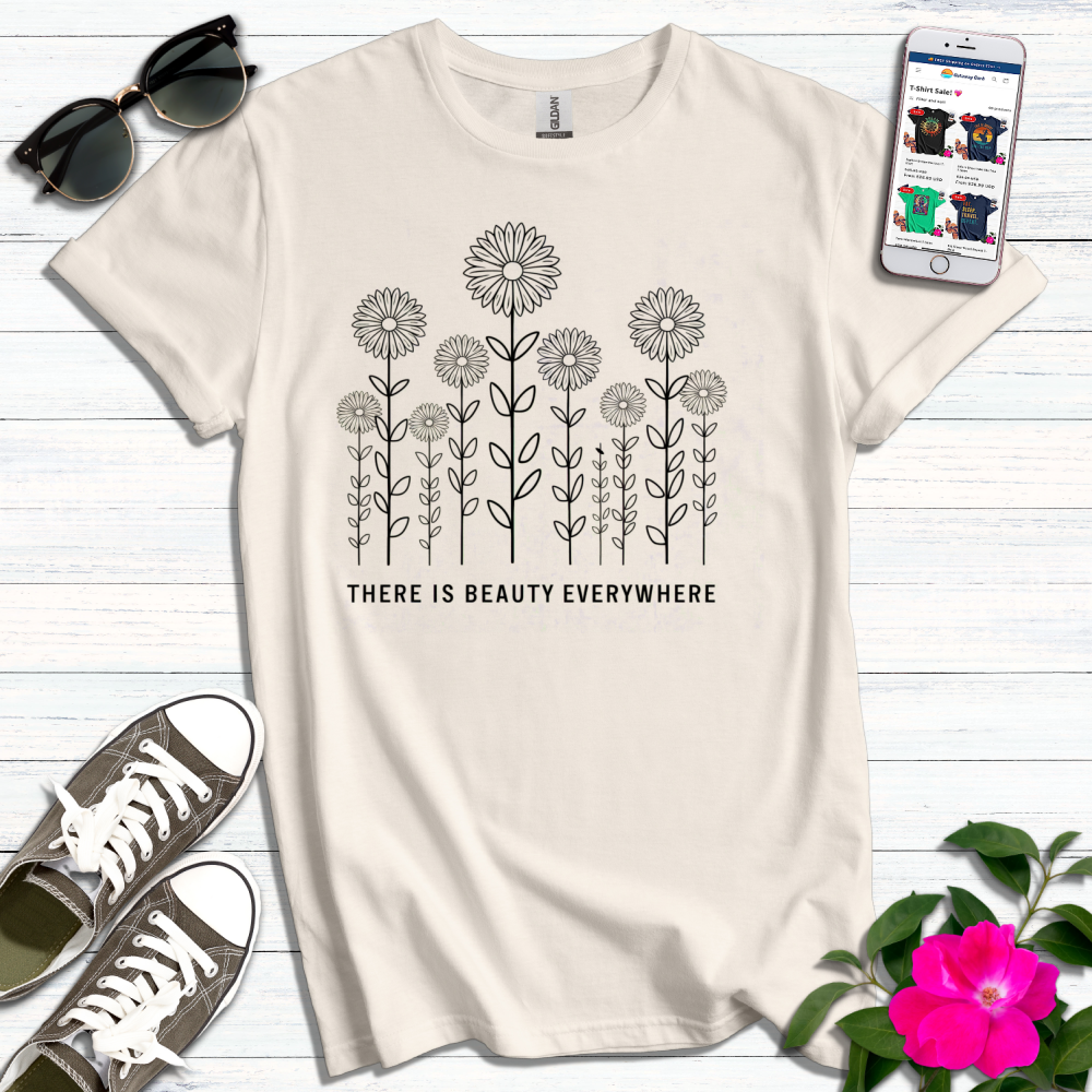 There is Beauty Everywhere T-Shirt