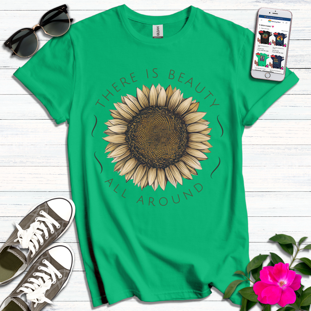 There is Beauty All Around T-Shirt