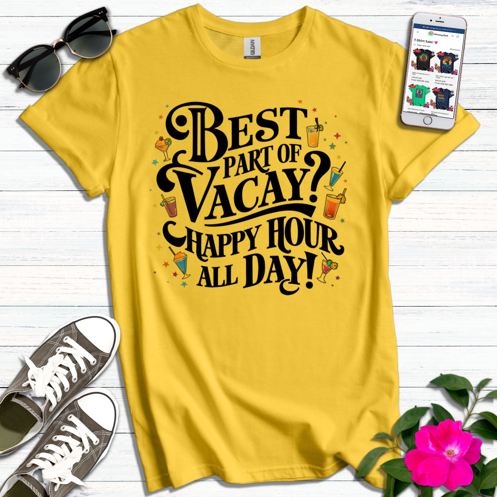 Best Part Vacay Happy Hour T-Shirt